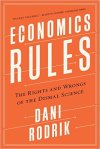 Economics Rules The Rights and Wrongs of the Dismal Science